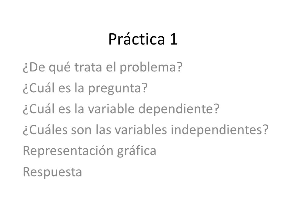 Práctica 1 ¿De qué trata el problema ¿Cuál es la pregunta