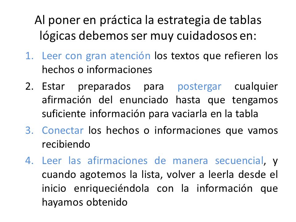 Al poner en práctica la estrategia de tablas lógicas debemos ser muy cuidadosos en: