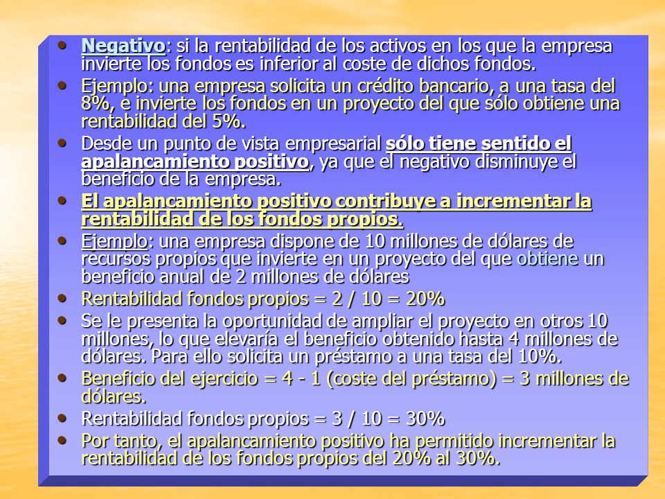 Negativo: si la rentabilidad de los activos en los que la empresa invierte los fondos es inferior al coste de dichos fondos.