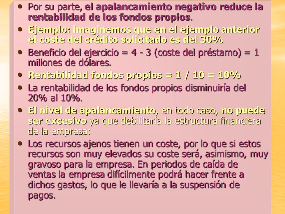 Por su parte, el apalancamiento negativo reduce la rentabilidad de los fondos propios.