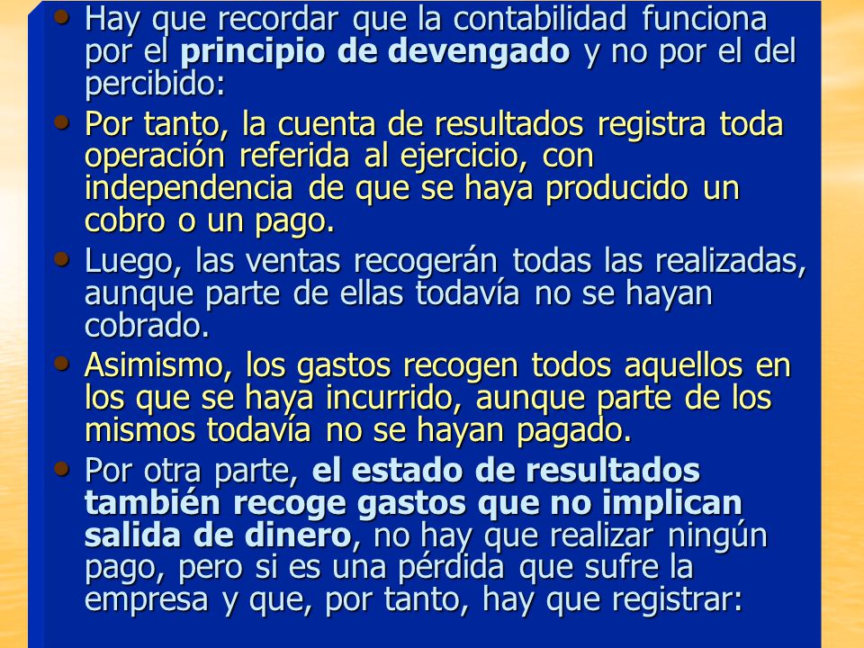 Hay que recordar que la contabilidad funciona por el principio de devengado y no por el del percibido:
