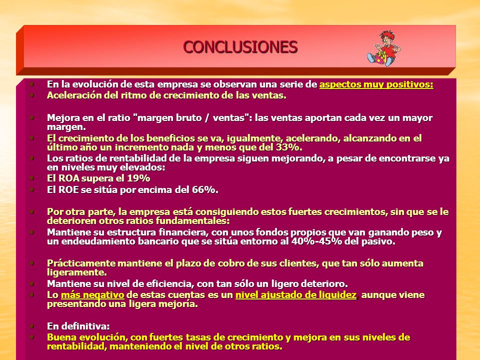CONCLUSIONES En la evolución de esta empresa se observan una serie de aspectos muy positivos: Aceleración del ritmo de crecimiento de las ventas.