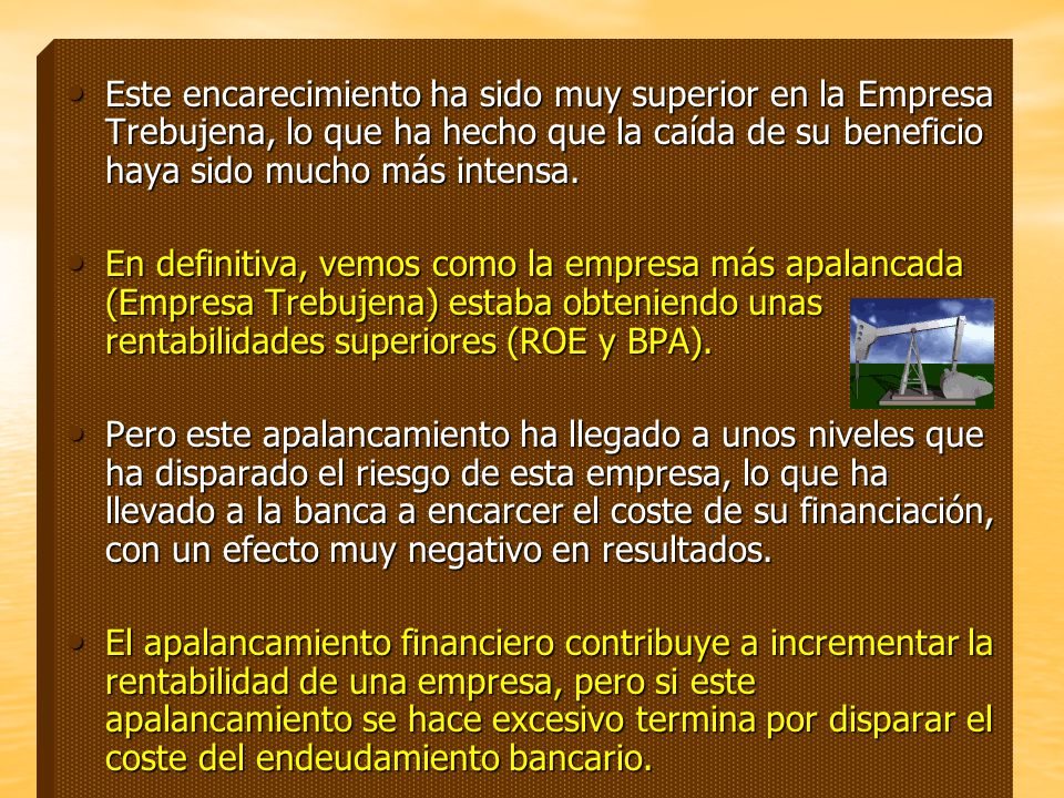 Este encarecimiento ha sido muy superior en la Empresa Trebujena, lo que ha hecho que la caída de su beneficio haya sido mucho más intensa.