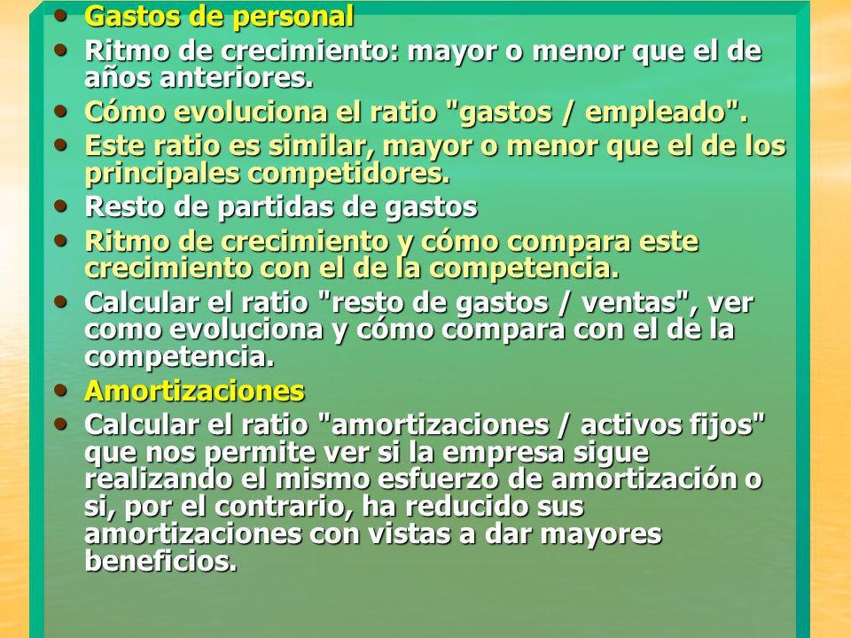 Gastos de personal Ritmo de crecimiento: mayor o menor que el de años anteriores. Cómo evoluciona el ratio gastos / empleado .