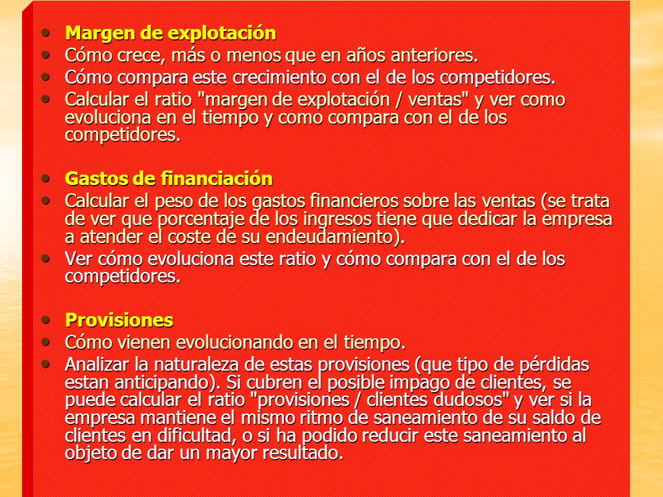 Margen de explotación Cómo crece, más o menos que en años anteriores. Cómo compara este crecimiento con el de los competidores.