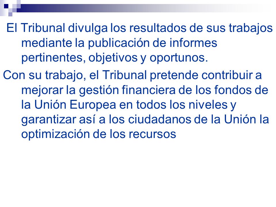 El Tribunal divulga los resultados de sus trabajos mediante la publicación de informes pertinentes, objetivos y oportunos.