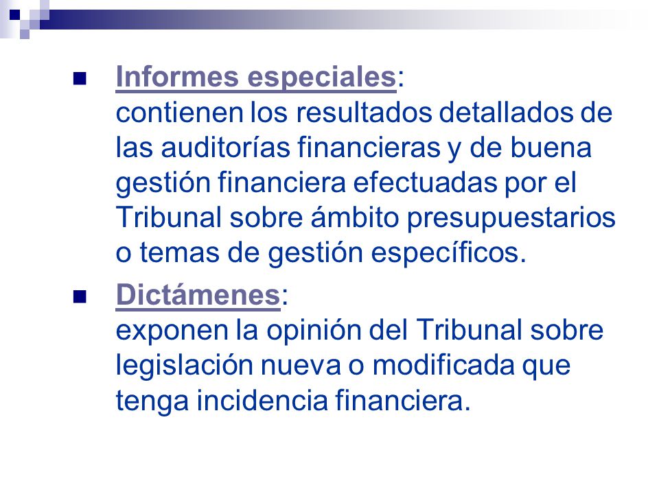 Informes especiales: contienen los resultados detallados de las auditorías financieras y de buena gestión financiera efectuadas por el Tribunal sobre ámbito presupuestarios o temas de gestión específicos.