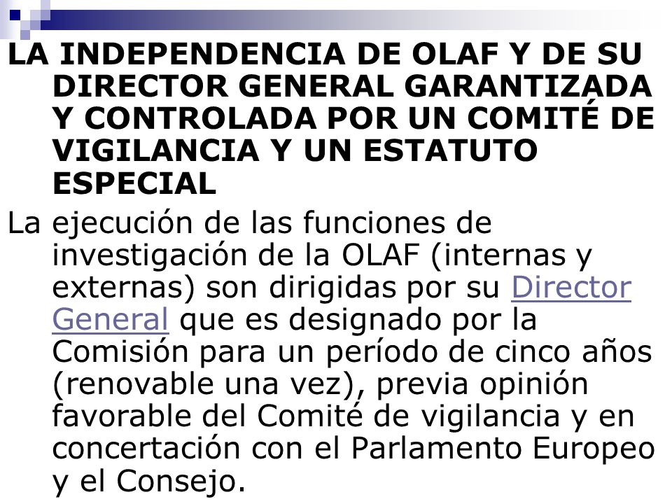 LA INDEPENDENCIA DE OLAF Y DE SU DIRECTOR GENERAL GARANTIZADA Y CONTROLADA POR UN COMITÉ DE VIGILANCIA Y UN ESTATUTO ESPECIAL