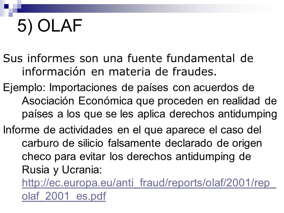5) OLAF Sus informes son una fuente fundamental de información en materia de fraudes.