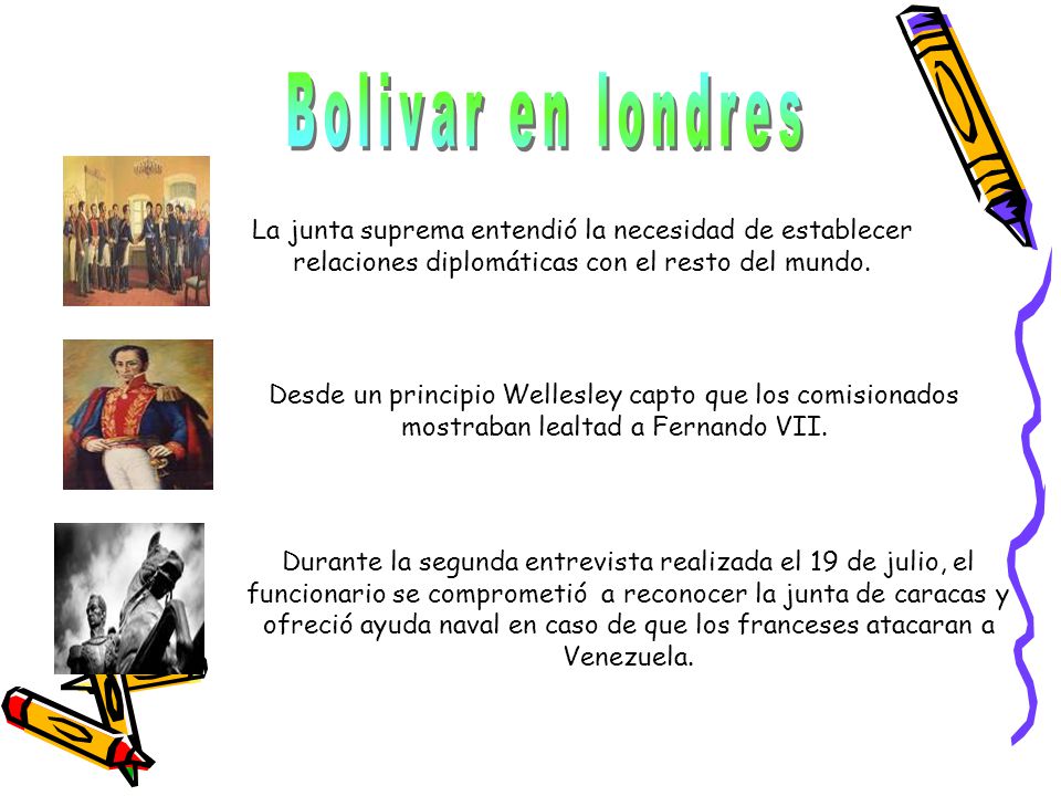 Bolivar en londres La junta suprema entendió la necesidad de establecer relaciones diplomáticas con el resto del mundo.