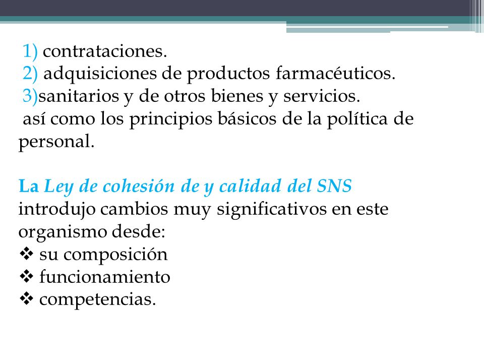 1) contrataciones. 2) adquisiciones de productos farmacéuticos. 3)sanitarios y de otros bienes y servicios.