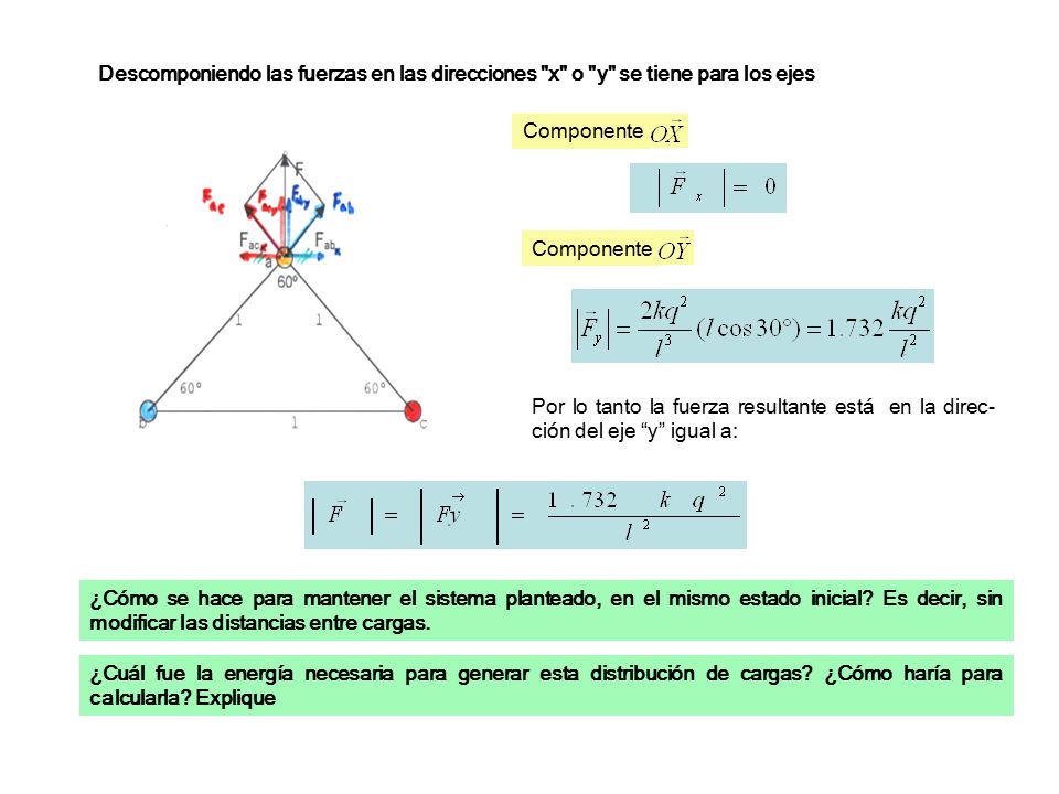 Descomponiendo las fuerzas en las direcciones x o y se tiene para los ejes