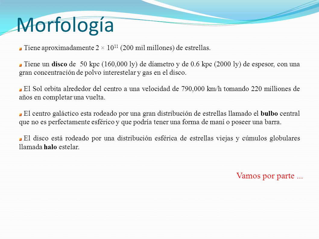 Morfología Tiene aproximadamente 2 × 1011 (200 mil millones) de estrellas.