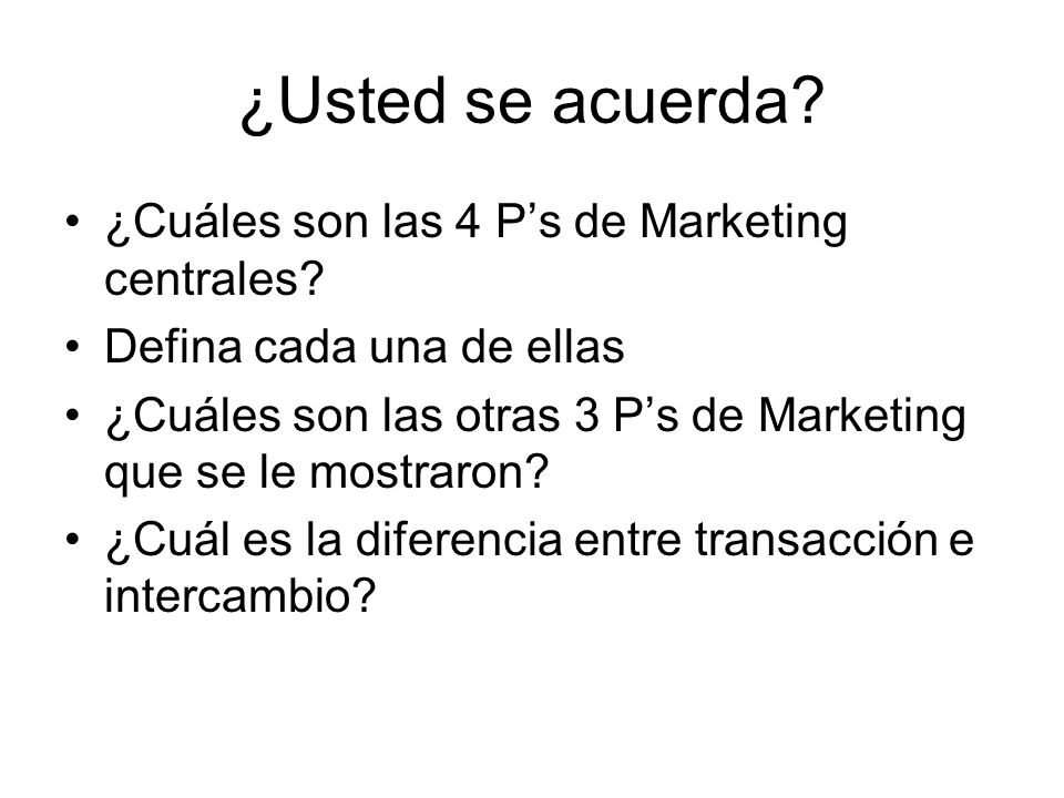 ¿Usted se acuerda ¿Cuáles son las 4 P’s de Marketing centrales