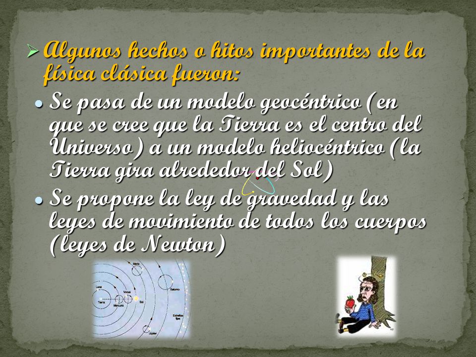 Algunos hechos o hitos importantes de la física clásica fueron: