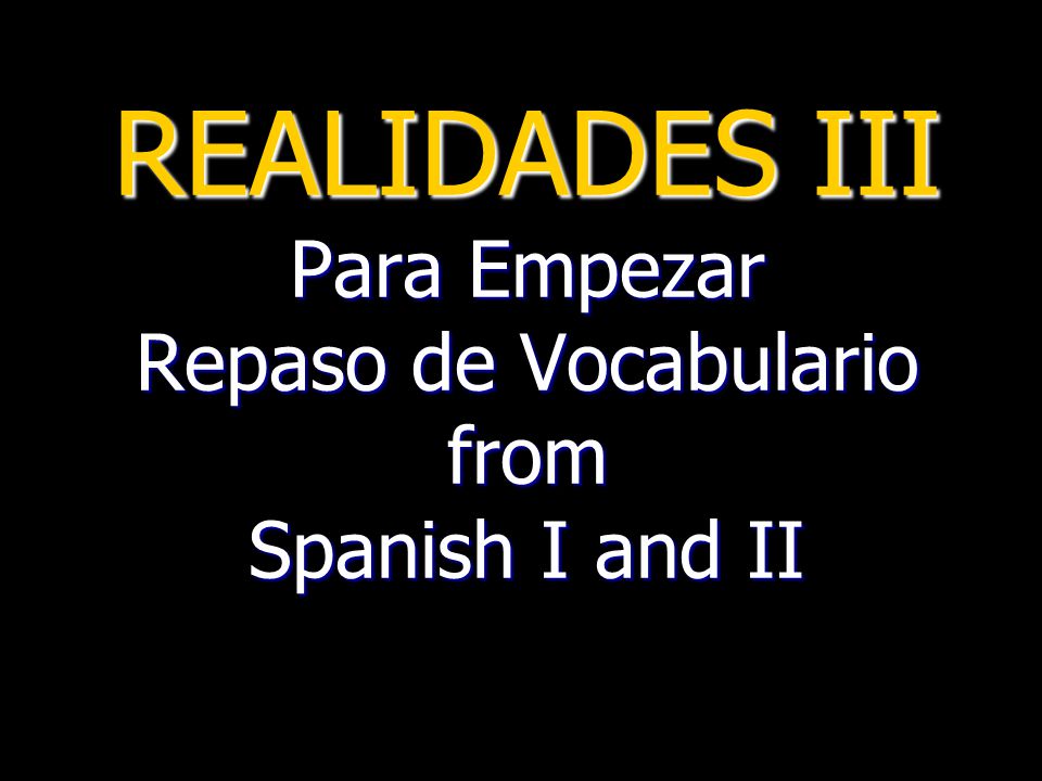 REALIDADES III Para Empezar Repaso de Vocabulario from Spanish I and II