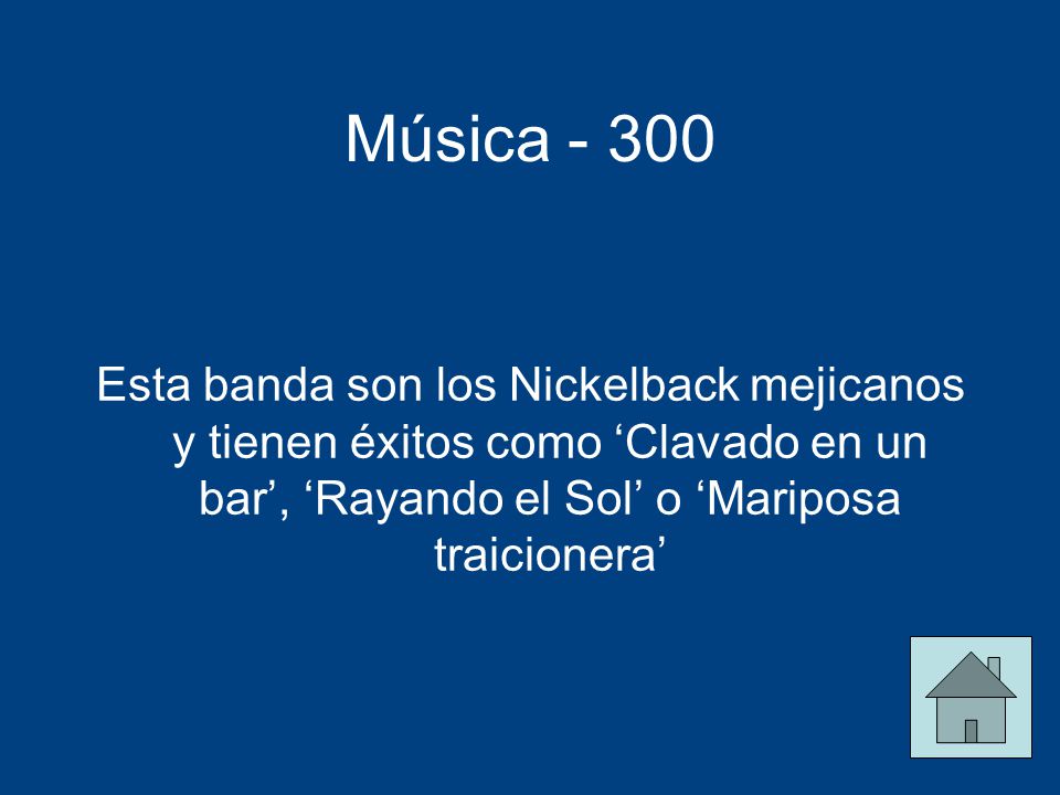 Música Esta banda son los Nickelback mejicanos y tienen éxitos como ‘Clavado en un bar’, ‘Rayando el Sol’ o ‘Mariposa traicionera’