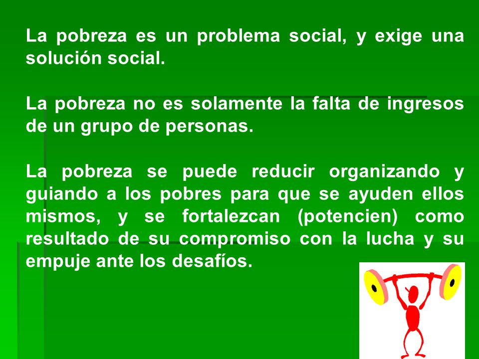La pobreza es un problema social, y exige una solución social.
