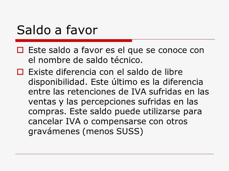 Saldo a favor Este saldo a favor es el que se conoce con el nombre de saldo técnico.