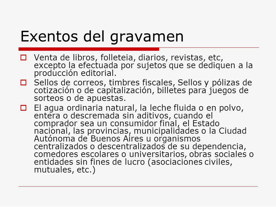Exentos del gravamen Venta de libros, folleteia, diarios, revistas, etc, excepto la efectuada por sujetos que se dediquen a la producción editorial.