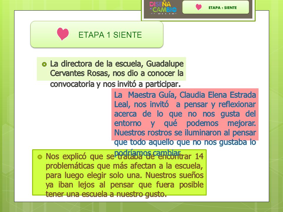 ETAPA 1 SIENTE La directora de la escuela, Guadalupe Cervantes Rosas, nos dio a conocer la convocatoria y nos invitó a participar.