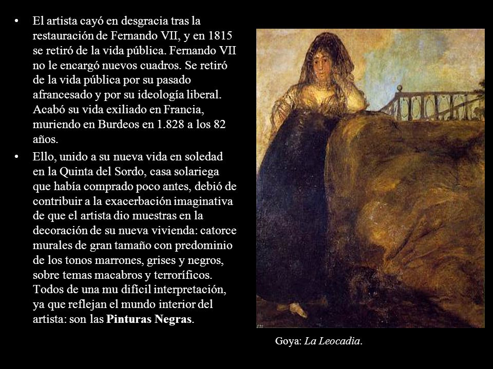 El artista cayó en desgracia tras la restauración de Fernando VII, y en 1815 se retiró de la vida pública. Fernando VII no le encargó nuevos cuadros. Se retiró de la vida pública por su pasado afrancesado y por su ideología liberal. Acabó su vida exiliado en Francia, muriendo en Burdeos en a los 82 años.