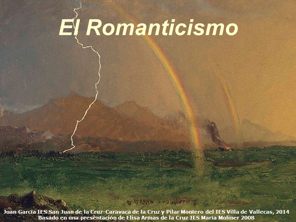 El Romanticismo Juan García IES San Juan de la Cruz-Caravaca de la Cruz y Pilar Montero del IES Villa de Vallecas,