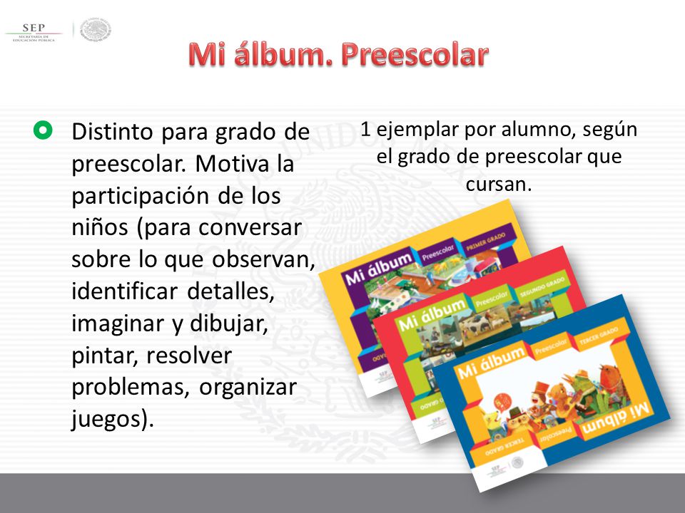 1 ejemplar por alumno, según el grado de preescolar que cursan.