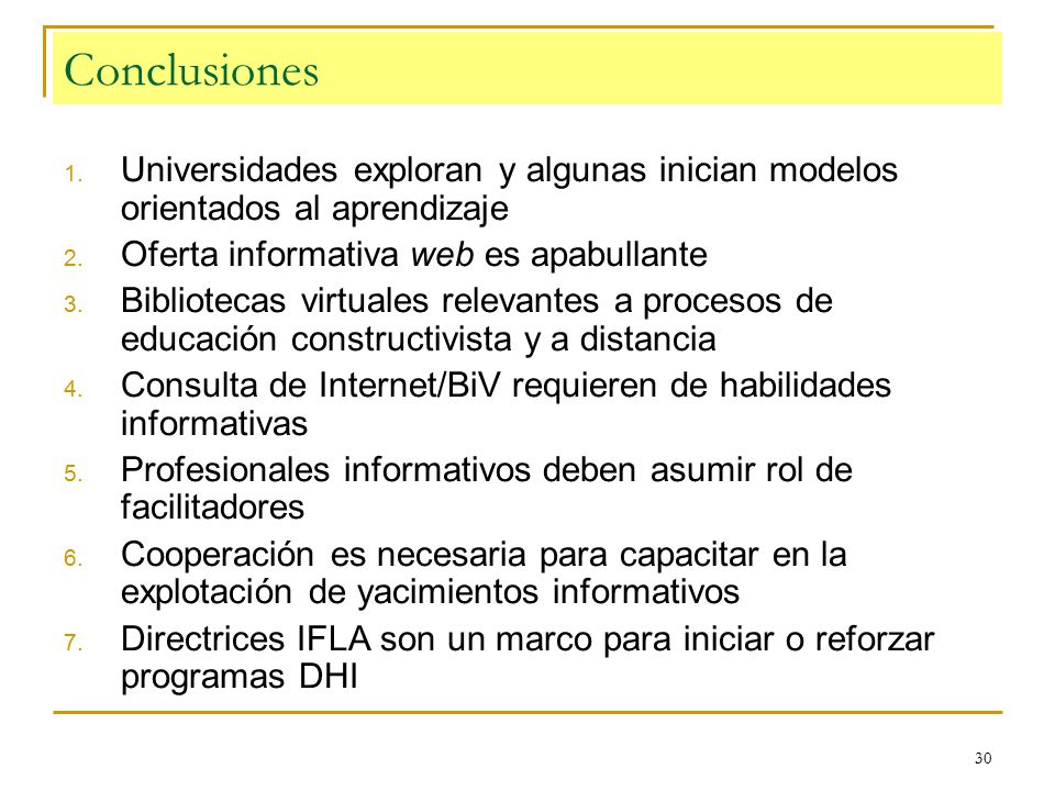 Conclusiones Universidades exploran y algunas inician modelos orientados al aprendizaje. Oferta informativa web es apabullante.
