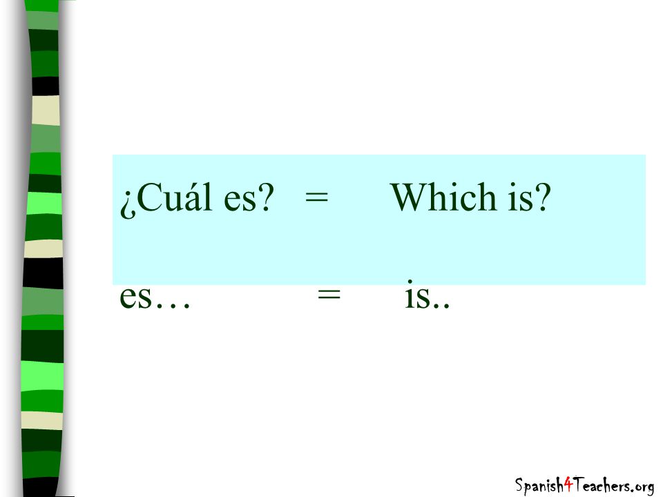 ¿Cuál es = Which is es… = is..