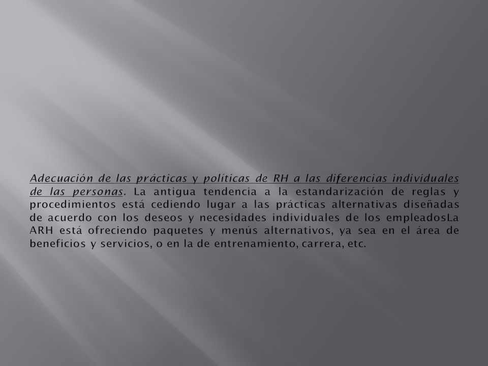 Adecuación de las prácticas y políticas de RH a las diferencias individuales de las personas.
