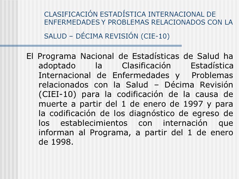 CLASIFICACIÓN ESTADÍSTICA INTERNACIONAL DE ENFERMEDADES Y PROBLEMAS RELACIONADOS CON LA SALUD – DÉCIMA REVISIÓN (CIE-10)