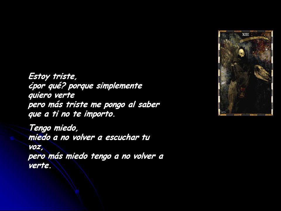Estoy triste, ¿por qué porque simplemente quiero verte pero más triste me pongo al saber que a ti no te importo.