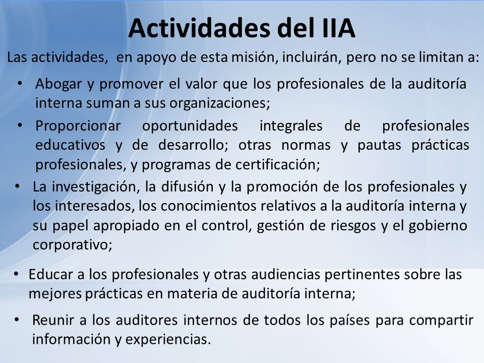 Actividades del IIA Las actividades, en apoyo de esta misión, incluirán, pero no se limitan a: