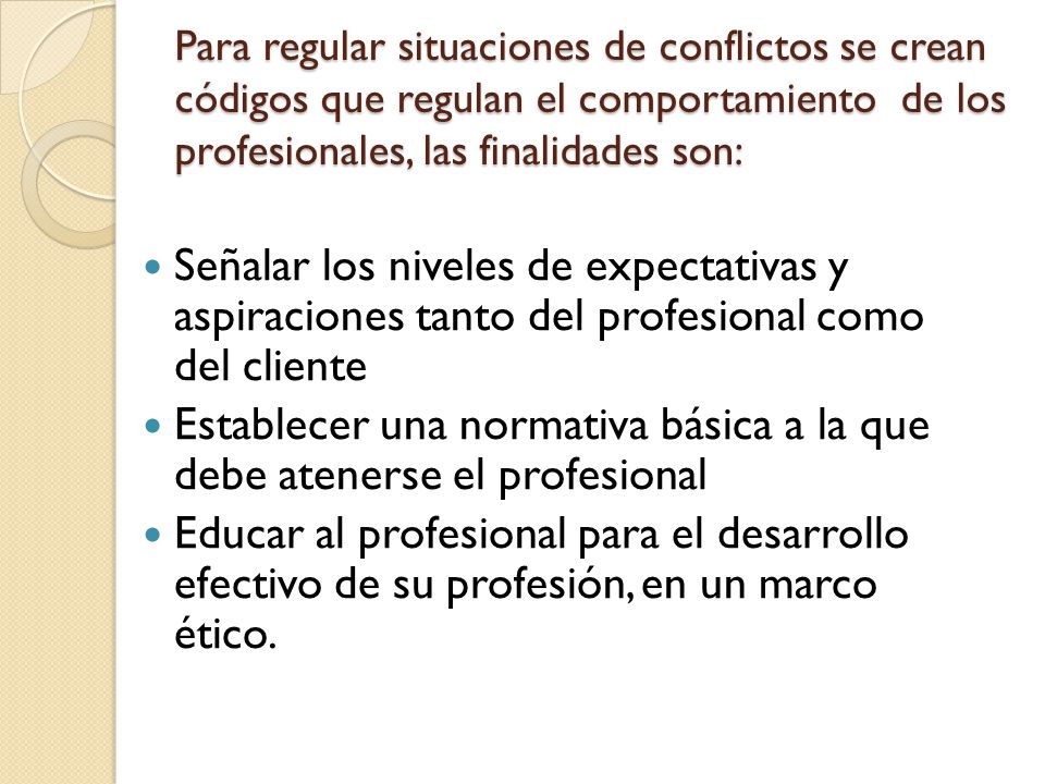Establecer una normativa básica a la que debe atenerse el profesional
