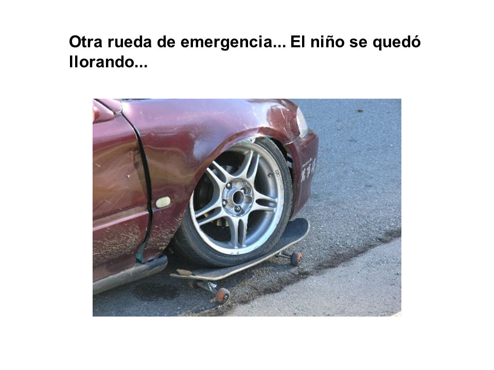 Otra rueda de emergencia... El niño se quedó llorando...