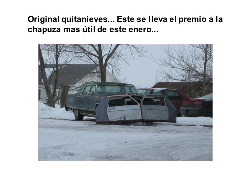 Original quitanieves... Este se lleva el premio a la chapuza mas útil de este enero...