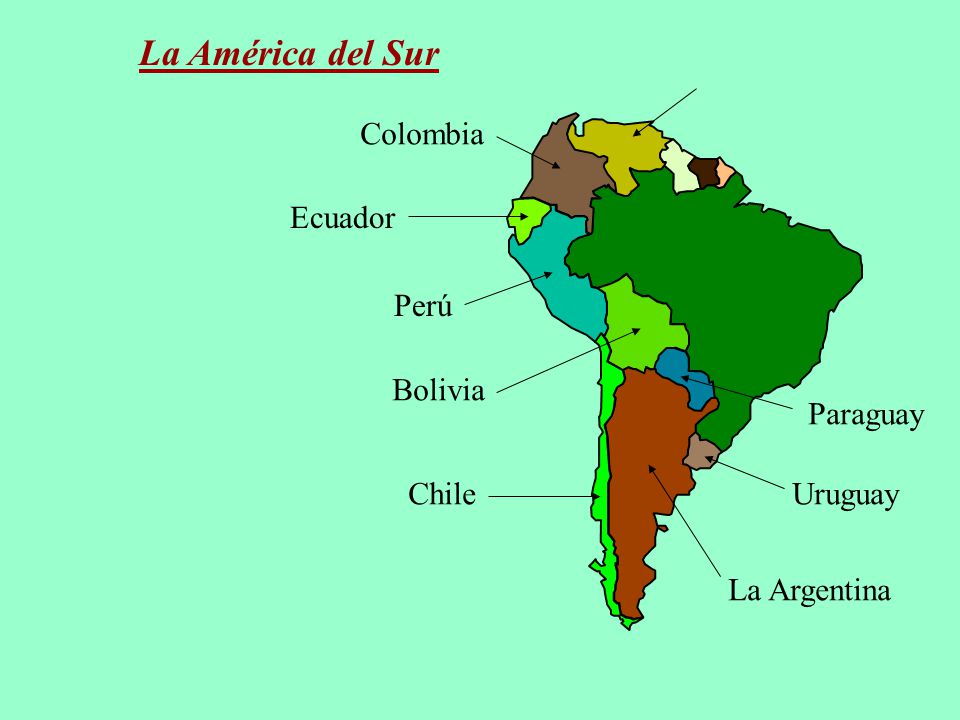 La América del Sur Colombia Ecuador Perú Bolivia Paraguay Uruguay
