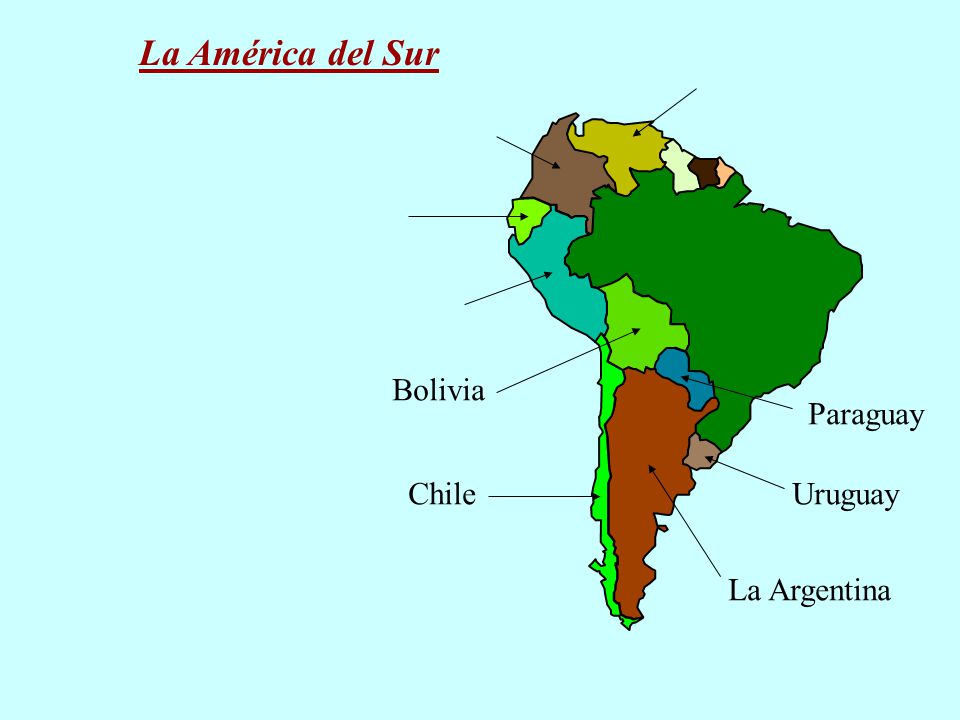 La América del Sur Bolivia Paraguay Uruguay Chile La Argentina
