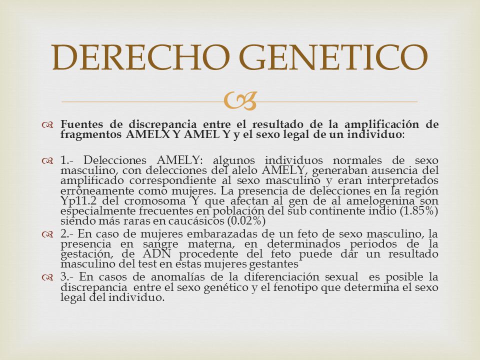 DERECHO GENETICO Fuentes de discrepancia entre el resultado de la amplificación de fragmentos AMELX Y AMEL Y y el sexo legal de un individuo: