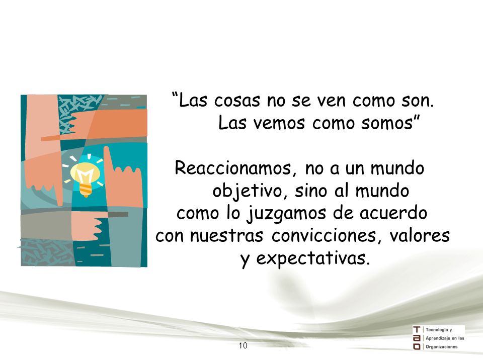 Las cosas no se ven como son. Las vemos como somos