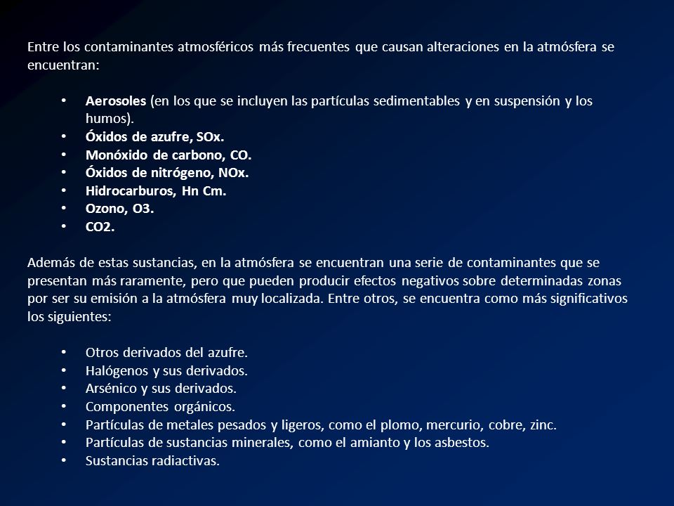 Entre los contaminantes atmosféricos más frecuentes que causan alteraciones en la atmósfera se encuentran: