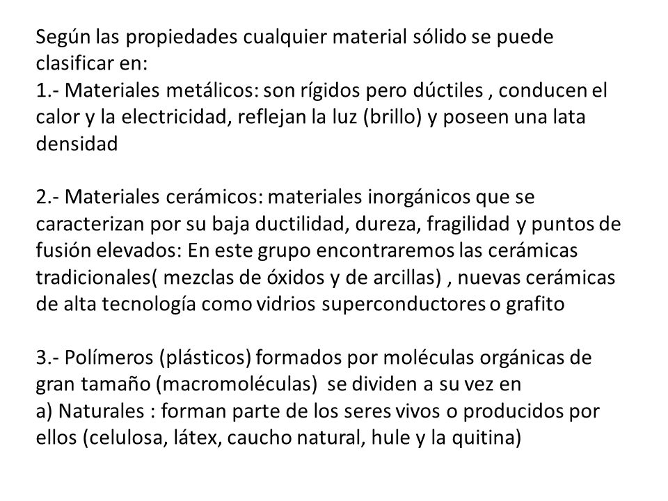 Según las propiedades cualquier material sólido se puede clasificar en:
