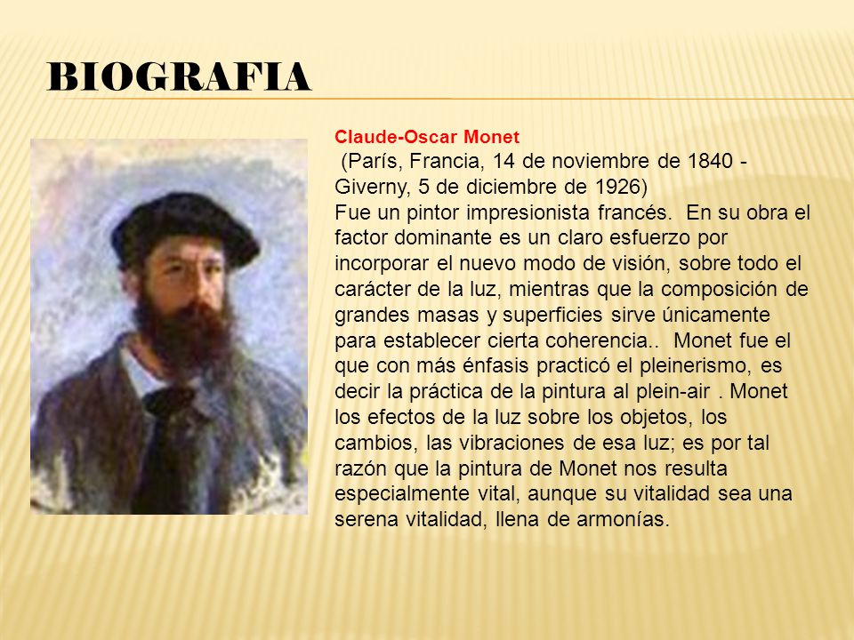 BIOGRAFIA Claude-Oscar Monet. (París, Francia, 14 de noviembre de Giverny, 5 de diciembre de 1926)