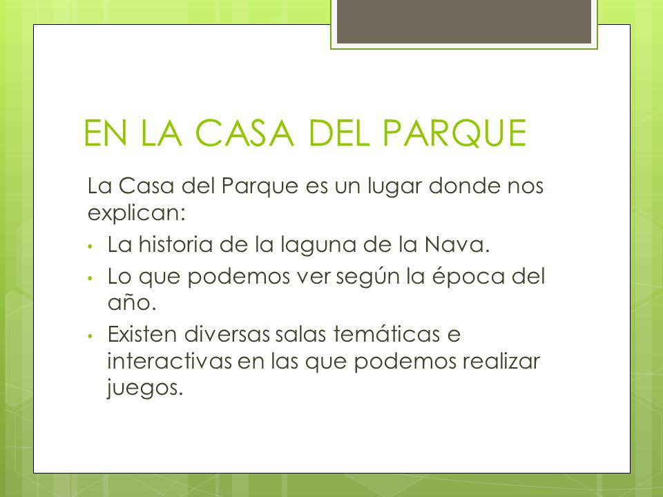 EN LA CASA DEL PARQUE La Casa del Parque es un lugar donde nos explican: La historia de la laguna de la Nava.