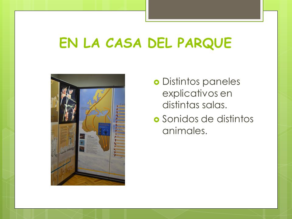EN LA CASA DEL PARQUE Distintos paneles explicativos en distintas salas.