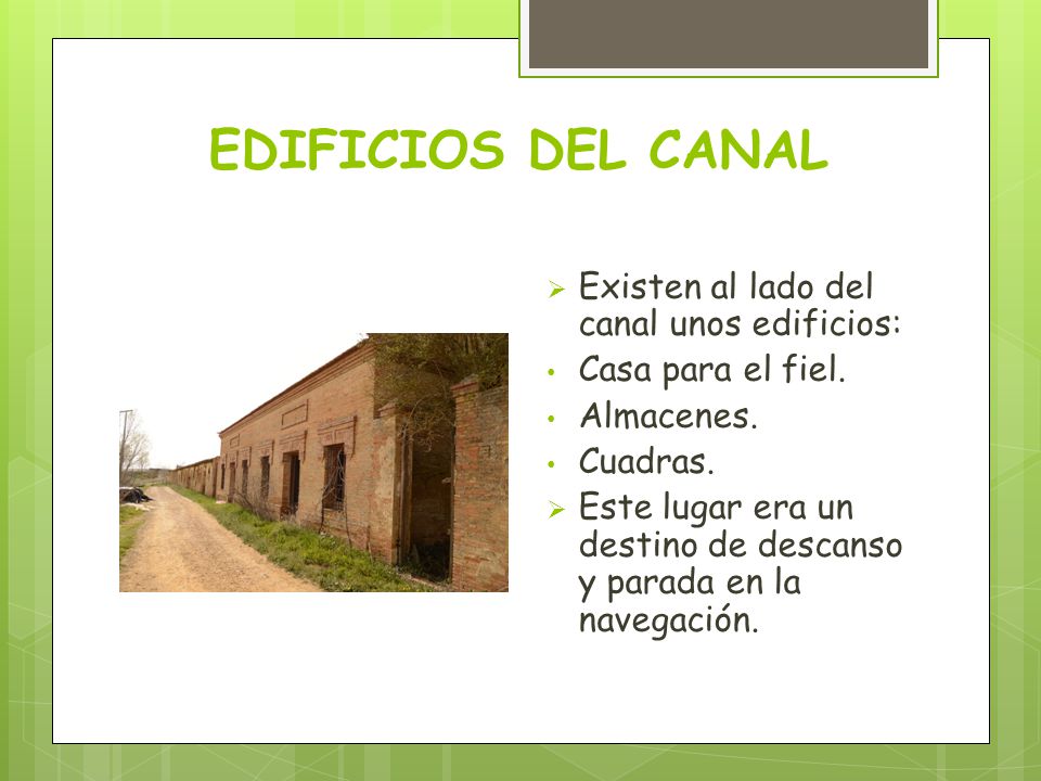 EDIFICIOS DEL CANAL Existen al lado del canal unos edificios: