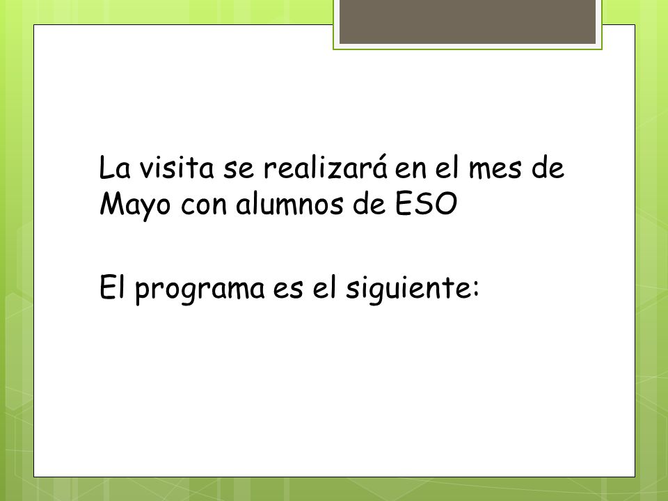 La visita se realizará en el mes de Mayo con alumnos de ESO