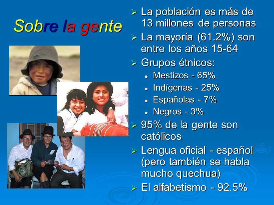 Sobre la gente La población es más de 13 millones de personas