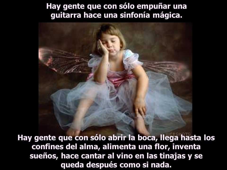 Hay gente que con sólo empuñar una guitarra hace una sinfonía mágica.